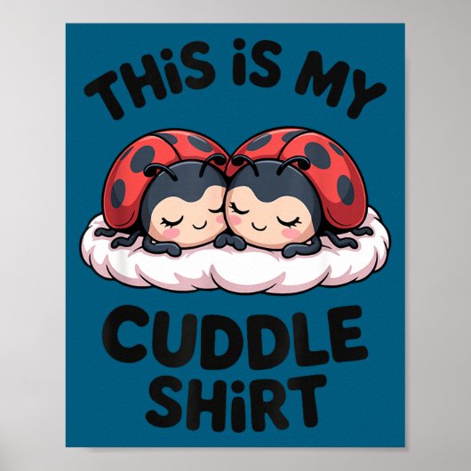 Cute Ladybugs Couple This Is My Cuddle  Poster (Vorne)