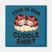 Cute Ladybugs This Is Our Cuddle Couple  Magnet (Vorne)