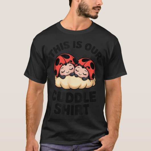 Cute Ladybugs This Is Our Cuddle Couple  T-Shirt (Vorderseite)