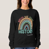 Cute Last Day Of School Bruh We Out History Teache Sweatshirt (Vorderseite)