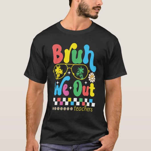 Cute Last Day Of School Teacher Summer Bruh We Out T-Shirt (Vorderseite)