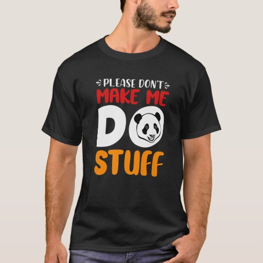 Cute Lazy Panda Bear Please Don't Make Me Do Stuff T-Shirt (Vorderseite)