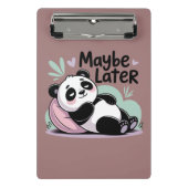 Cute Lazy Panda – “Maybe Later” Relaxing Panda Mini Klemmbrett (Vorderseite)