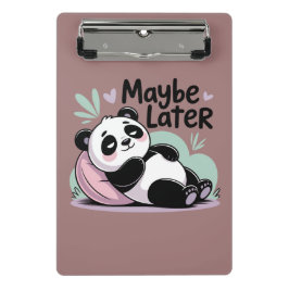 Cute Lazy Panda – “Maybe Later” Relaxing Panda Mini Klemmbrett