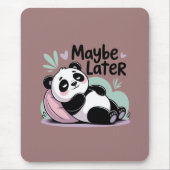 Cute Lazy Panda – “Maybe Later” Relaxing Panda Mousepad (Vorne)