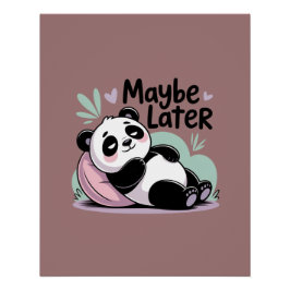 Cute Lazy Panda – “Maybe Later” Relaxing Panda Poster