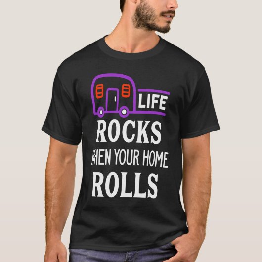 Cute Life Rocks When Your Home Rolls Camping Natur T-Shirt (Vorderseite)