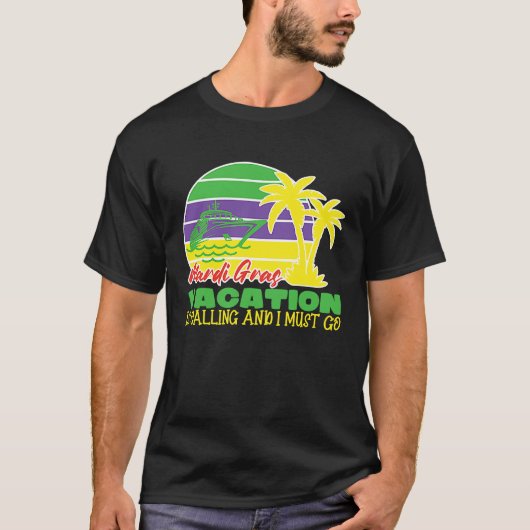 Cute Mardi Gras Vacation Is Calling and I Must Go  T-Shirt (Vorderseite)