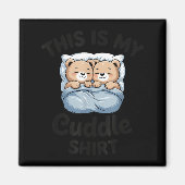 Cute Matching Bear This Is My Cuddle Magnet (Vorne)