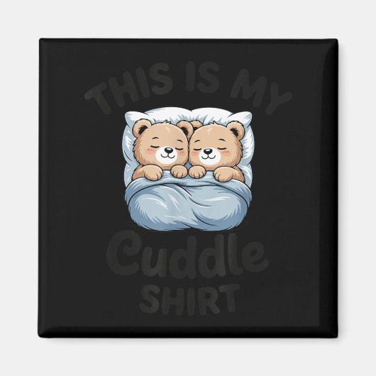 Cute Matching Bear This Is My Cuddle  Magnet (Vorne)