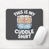 Cute Matching Bear This Is My Cuddle  Mousepad (Mit Mouse)
