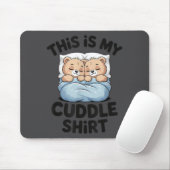 Cute Matching Bear This Is My Cuddle  Mousepad (Mit Mouse)