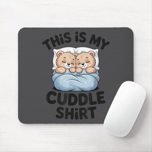 Cute Matching Bear This Is My Cuddle  Mousepad (Mit Mouse)