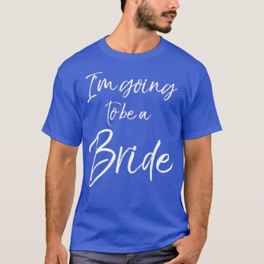 Cute Matching Engagement Gift Womens Im Going to T-Shirt (Vorderseite)