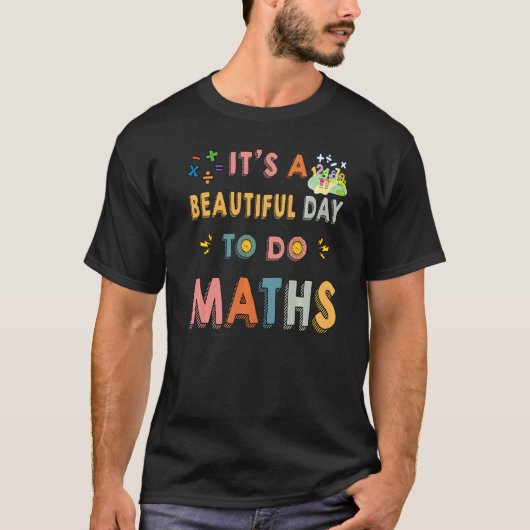 Cute Maths Teacher It's A Beautiful Day To Do Math T-Shirt (Vorderseite)