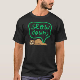 Cute Mental Health & Mindfulness Slow Down Sloth T-Shirt