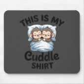 Cute Monkey Sleep Couple This Is My Cuddle Mousepad (Vorne)