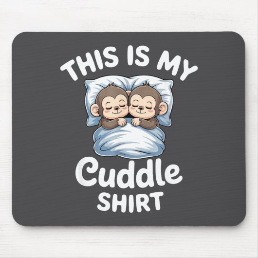 Cute Monkey Sleep Couple This Is My Cuddle Mousepad (Vorne)