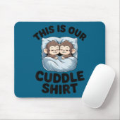 Cute Monkeys Snuggle This Is Our Cuddle Mousepad (Mit Mouse)