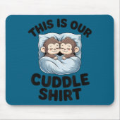 Cute Monkeys Snuggle This Is Our Cuddle Mousepad (Vorne)