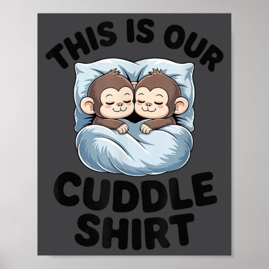 Cute Monkeys Snuggle This Is Our Cuddle  Poster (Vorne)
