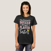 Cute My Favorite Soccer Player Calls Me Sister Soc T-Shirt (Vorne ganz)