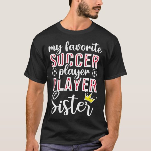 Cute My Favorite Soccer Player Calls Me Sister Soc T-Shirt (Vorderseite)