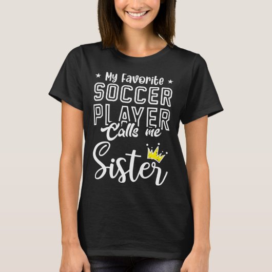 Cute My Favorite Soccer Player Calls Me Sister Soc T-Shirt (Vorderseite)