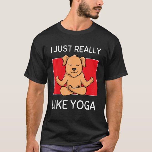 Cute Namaste Dog I Just Really Like Yoga Pilates T-Shirt (Vorderseite)