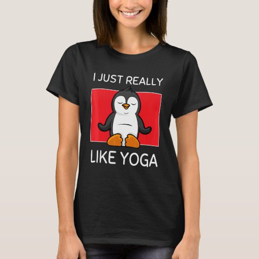 Cute Namaste Pinguin I Just Really Like Yoga Pilat T-Shirt (Vorderseite)