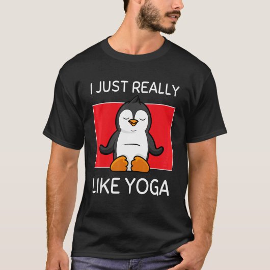 Cute Namaste Pinguin I Just Really Like Yoga Pilat T-Shirt (Vorderseite)
