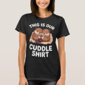 Cute Nesting Beavers This Is Our Cuddle T-Shirt (Vorderseite)