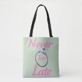Cute Never Too Late Tasche (Vorderseite)