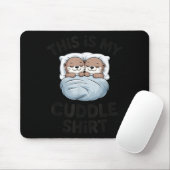 Cute Otter Couple Snuggle This Is My Cuddle  Mousepad (Mit Mouse)