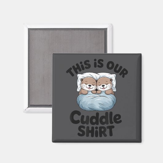 Cute Otter Couple This Is Our Cuddle Magnet (Vorderseite/Rückseite)
