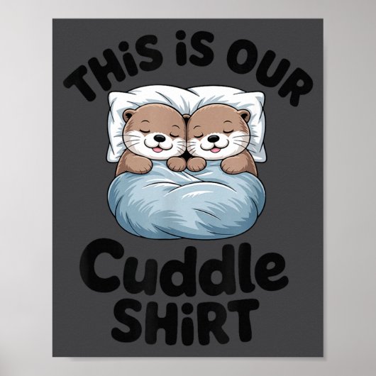 Cute Otter Couple This Is Our Cuddle  Poster (Vorne)