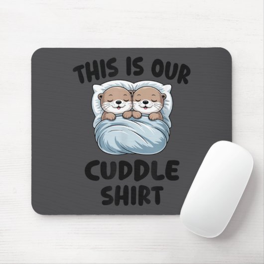 Cute Otters Snuggling This Is Our Cuddle  Mousepad (Mit Mouse)