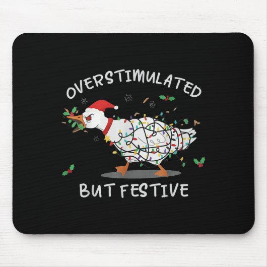 Cute Overstimulated But Festive Funny Goose Ugly C Mousepad (Vorne)
