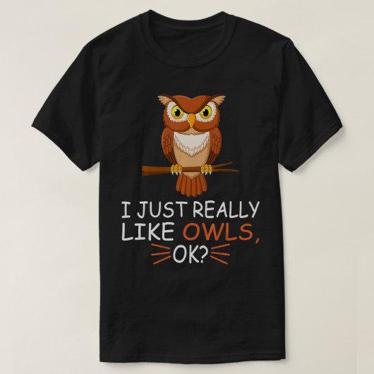 Cute Owl Bird Lover I Just Really Like Owls Ok T-Shirt (Design vorne)