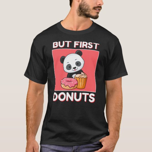 Cute Panda But First Donuts And Cupcake Japanese S T-Shirt (Vorderseite)