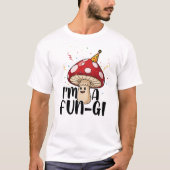 Cute Party Mushroom Pun – I’m a Fun-Gi Design T-Shirt (Vorderseite)