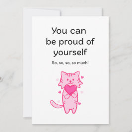 Cute Pink Cat Inspirational Proud of You Card Feiertagskarte