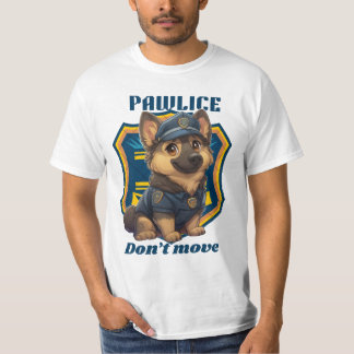 Cute Police Dog – Funny K9 Puppy “Don’t Move" T-Shirt