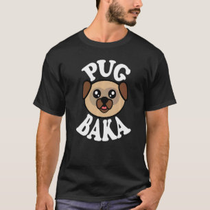 Cute Pug Baka   T-Shirt