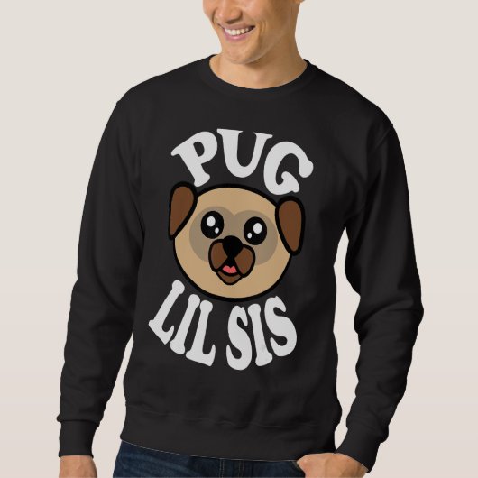 Cute Pug Lil Sis Sweatshirt (Vorderseite)