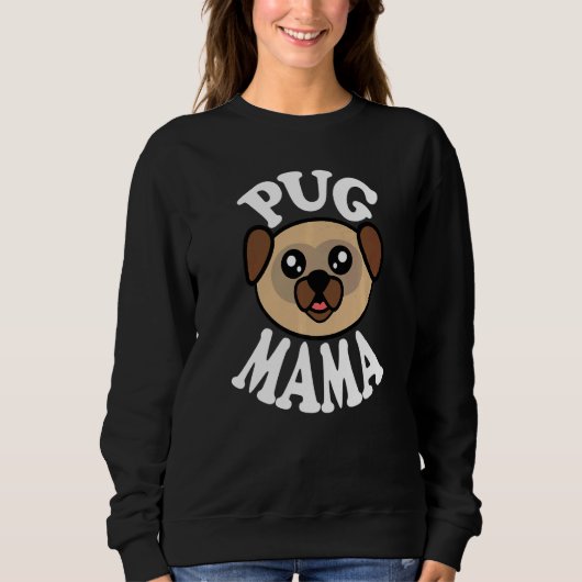 Cute Pug Mama   Sweatshirt (Vorderseite)
