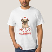 Cute Pug Valentine Design – My Pug Is My Valentine T-Shirt (Vorderseite)