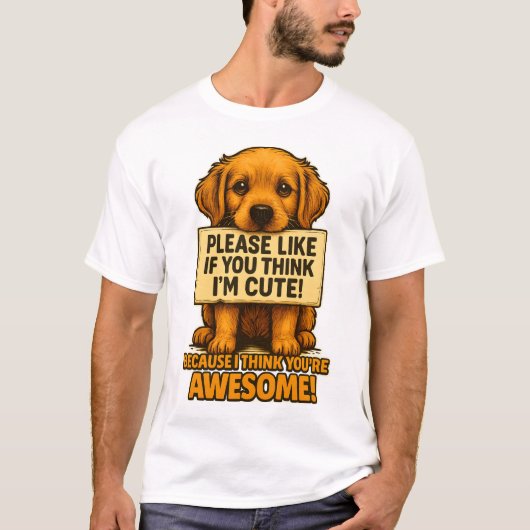 Cute Puppy, Funny Dog Lover Quote T-Shirt (Vorderseite)