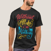 Cute Ramadan Mubarak Without Allah I m Nothing Fas T-Shirt (Vorderseite)