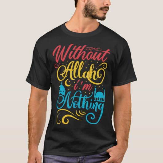 Cute Ramadan Mubarak Without Allah I m Nothing Fas T-Shirt (Vorderseite)
